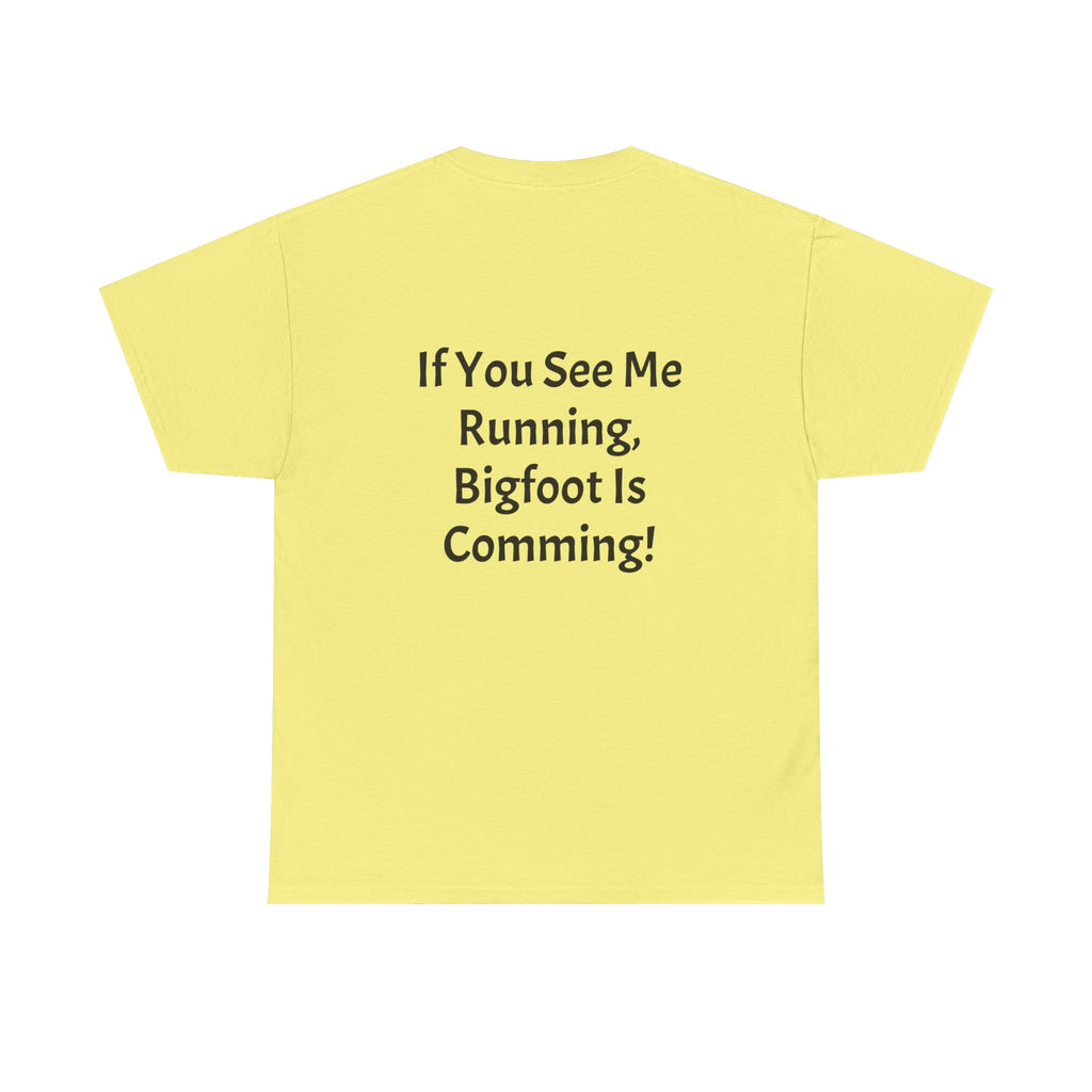 Bigfoot Search Team T-Shirt — "Official Bigfoot Search Team" Front & "If You See Me Running, Bigfoot Is Comming!" Back