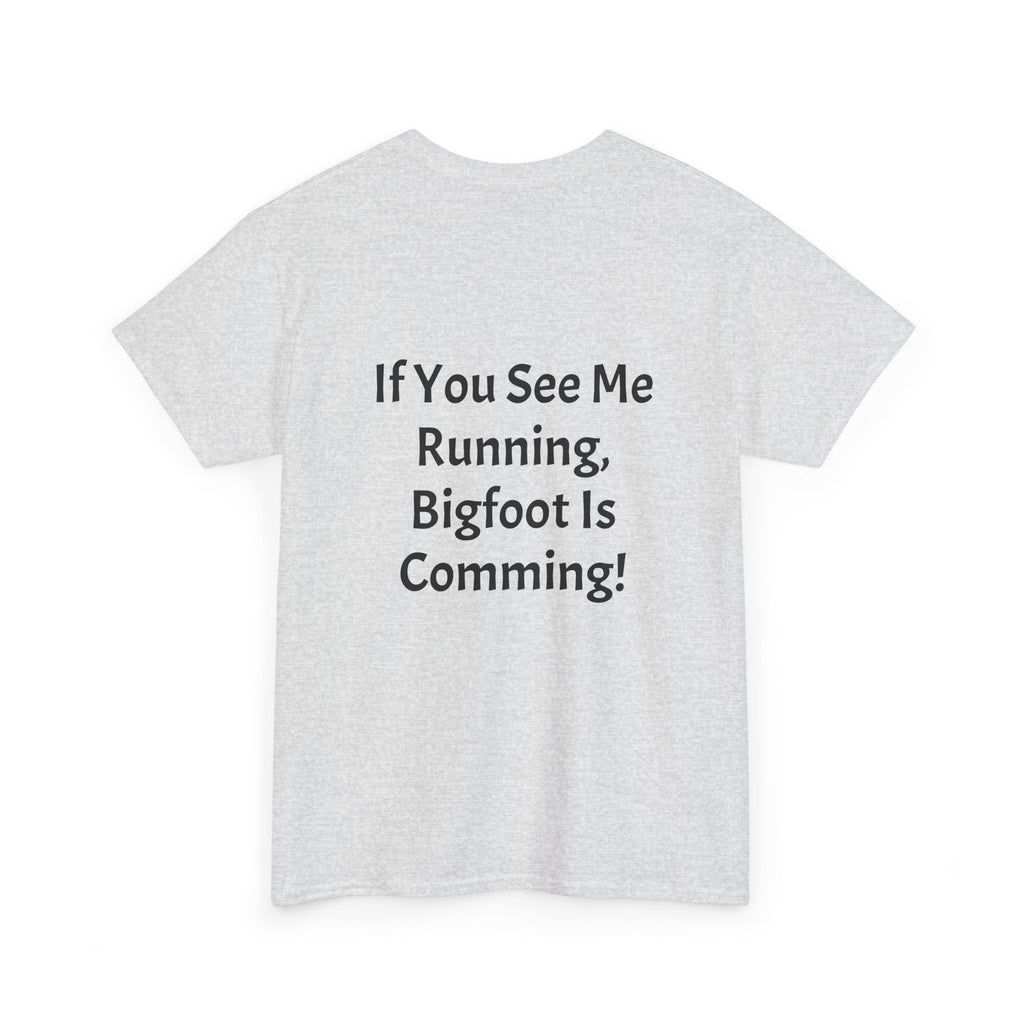 Bigfoot Search Team T-Shirt — "Official Bigfoot Search Team" Front & "If You See Me Running, Bigfoot Is Comming!" Back