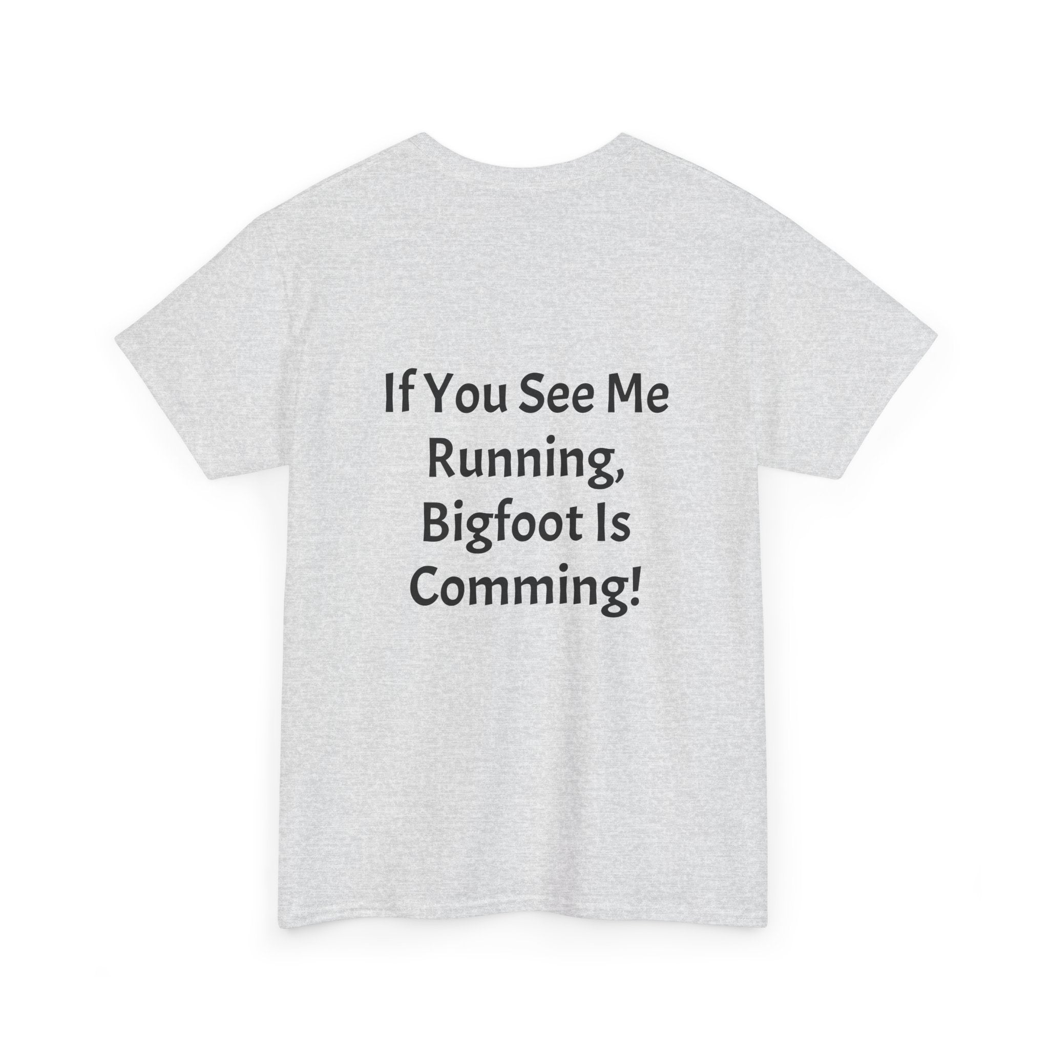 Bigfoot Search Team T-Shirt — "Official Bigfoot Search Team" Front & "If You See Me Running, Bigfoot Is Comming!" Back