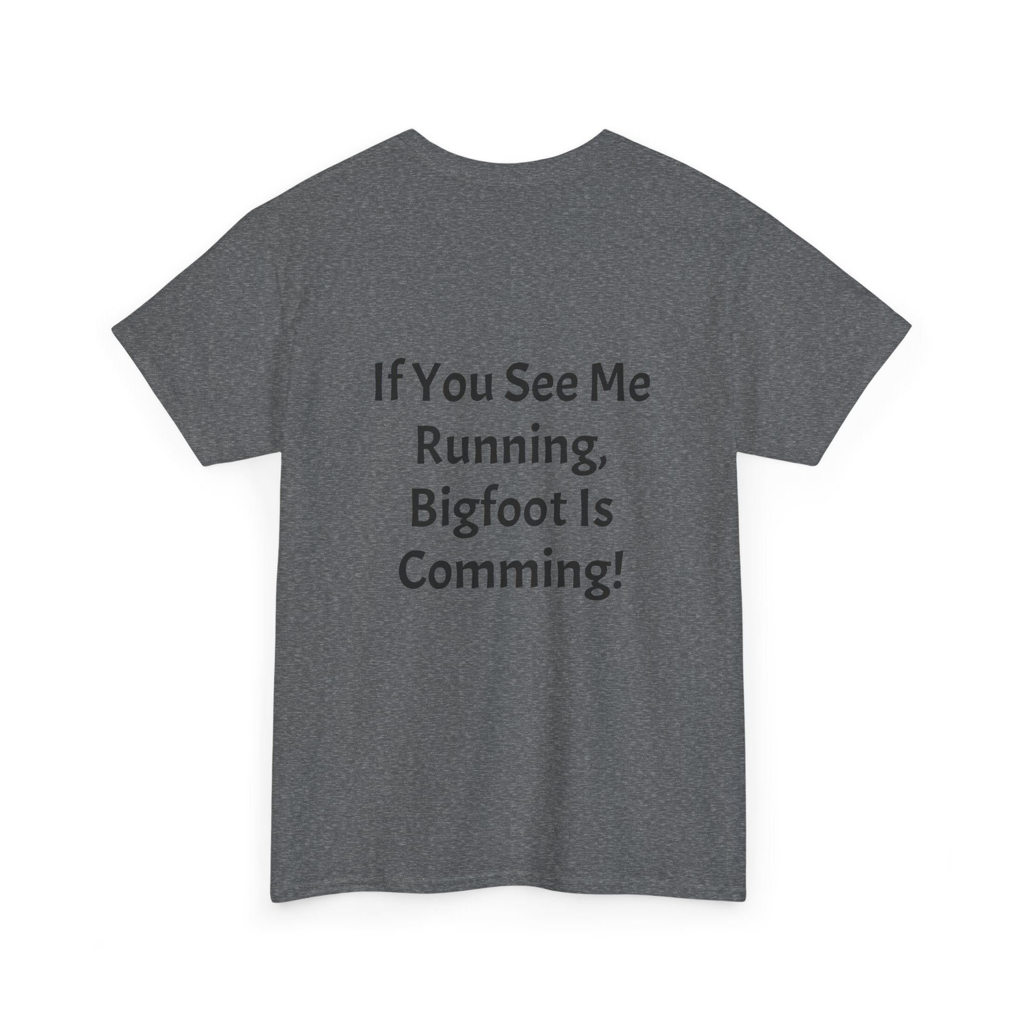 Bigfoot Search Team T-Shirt — "Official Bigfoot Search Team" Front & "If You See Me Running, Bigfoot Is Comming!" Back
