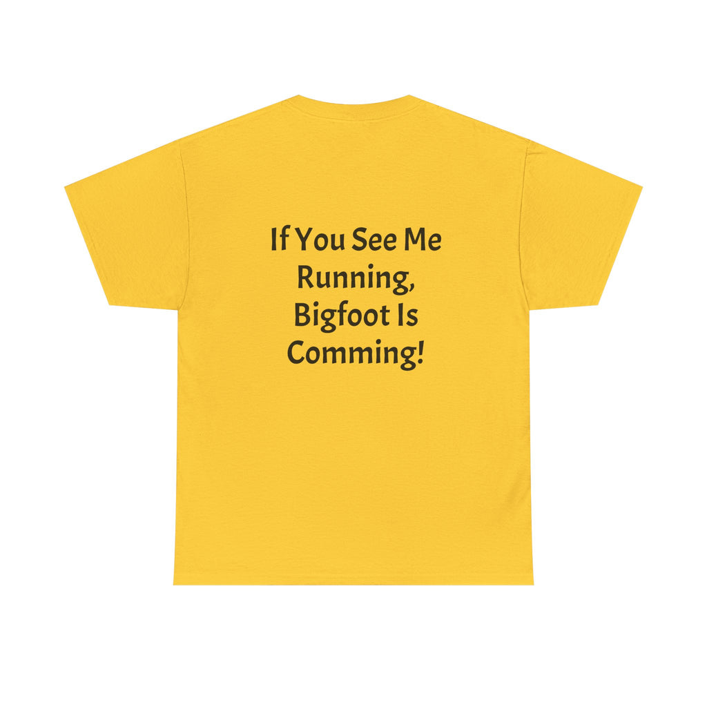 Bigfoot Search Team T-Shirt — "Official Bigfoot Search Team" Front & "If You See Me Running, Bigfoot Is Comming!" Back