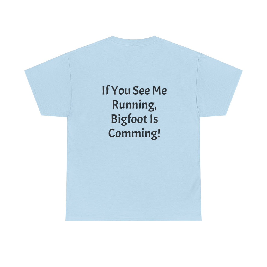 Bigfoot Search Team T-Shirt — "Official Bigfoot Search Team" Front & "If You See Me Running, Bigfoot Is Comming!" Back