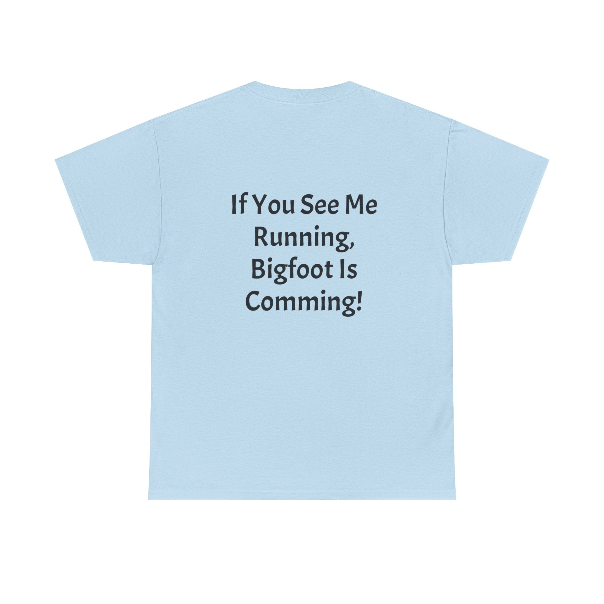 Bigfoot Search Team T-Shirt — "Official Bigfoot Search Team" Front & "If You See Me Running, Bigfoot Is Comming!" Back