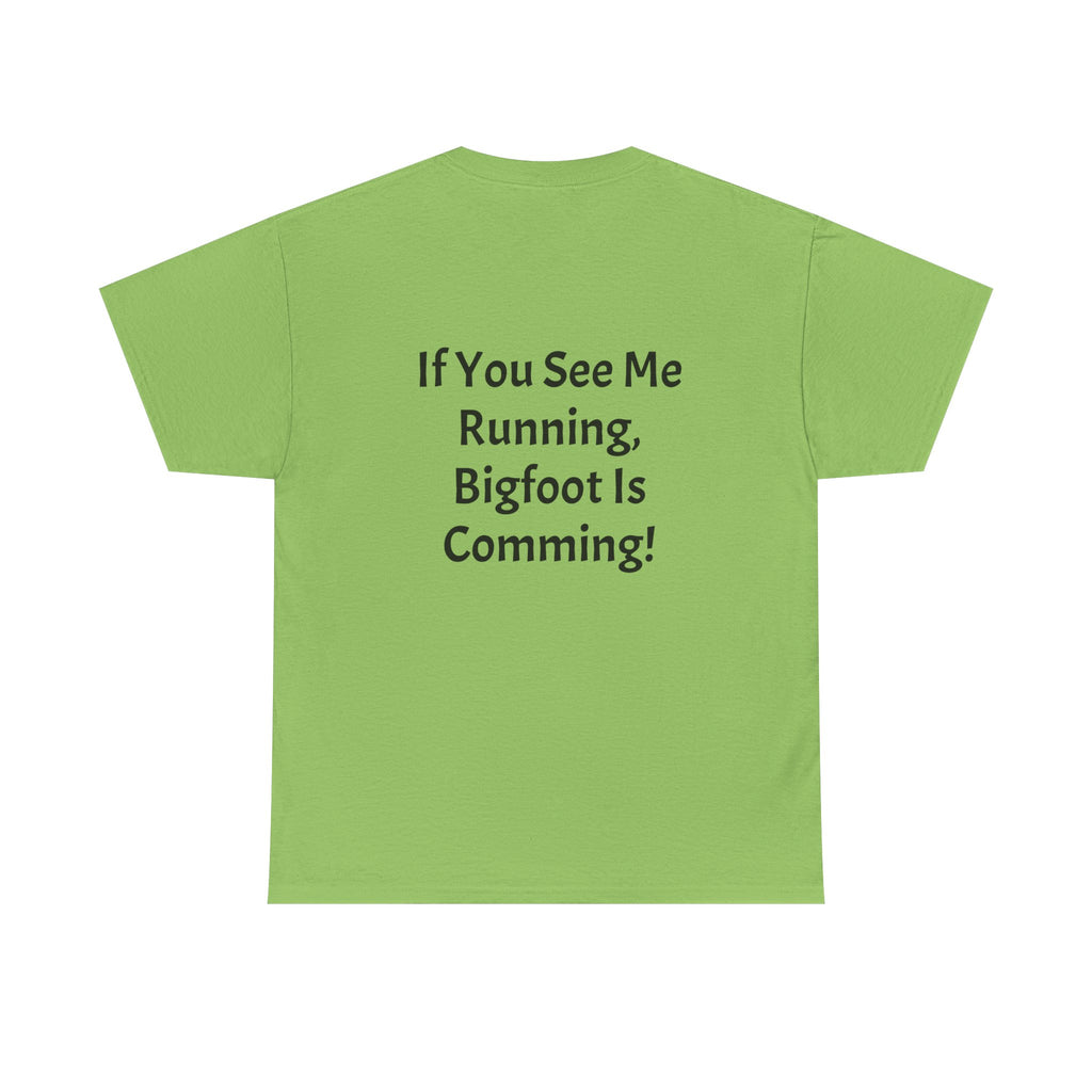 Bigfoot Search Team T-Shirt — "Official Bigfoot Search Team" Front & "If You See Me Running, Bigfoot Is Comming!" Back