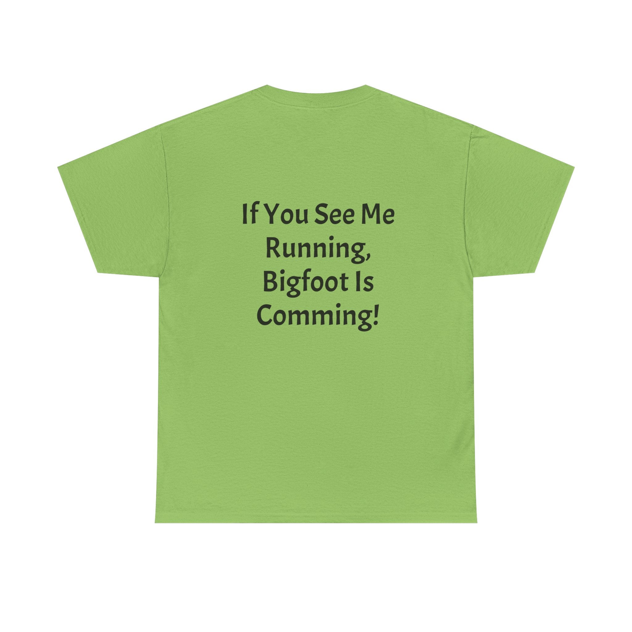 Bigfoot Search Team T-Shirt — "Official Bigfoot Search Team" Front & "If You See Me Running, Bigfoot Is Comming!" Back