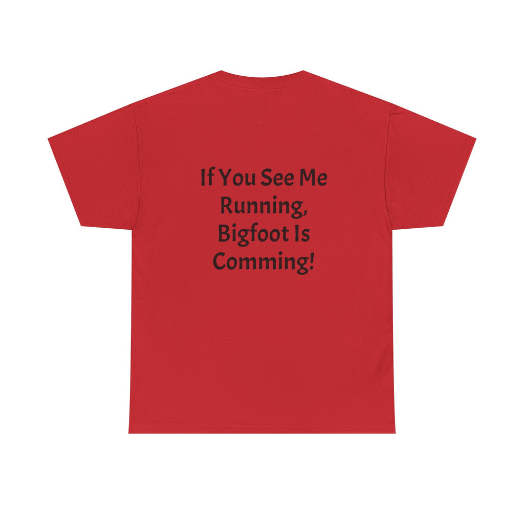 Bigfoot Search Team T-Shirt — "Official Bigfoot Search Team" Front & "If You See Me Running, Bigfoot Is Comming!" Back
