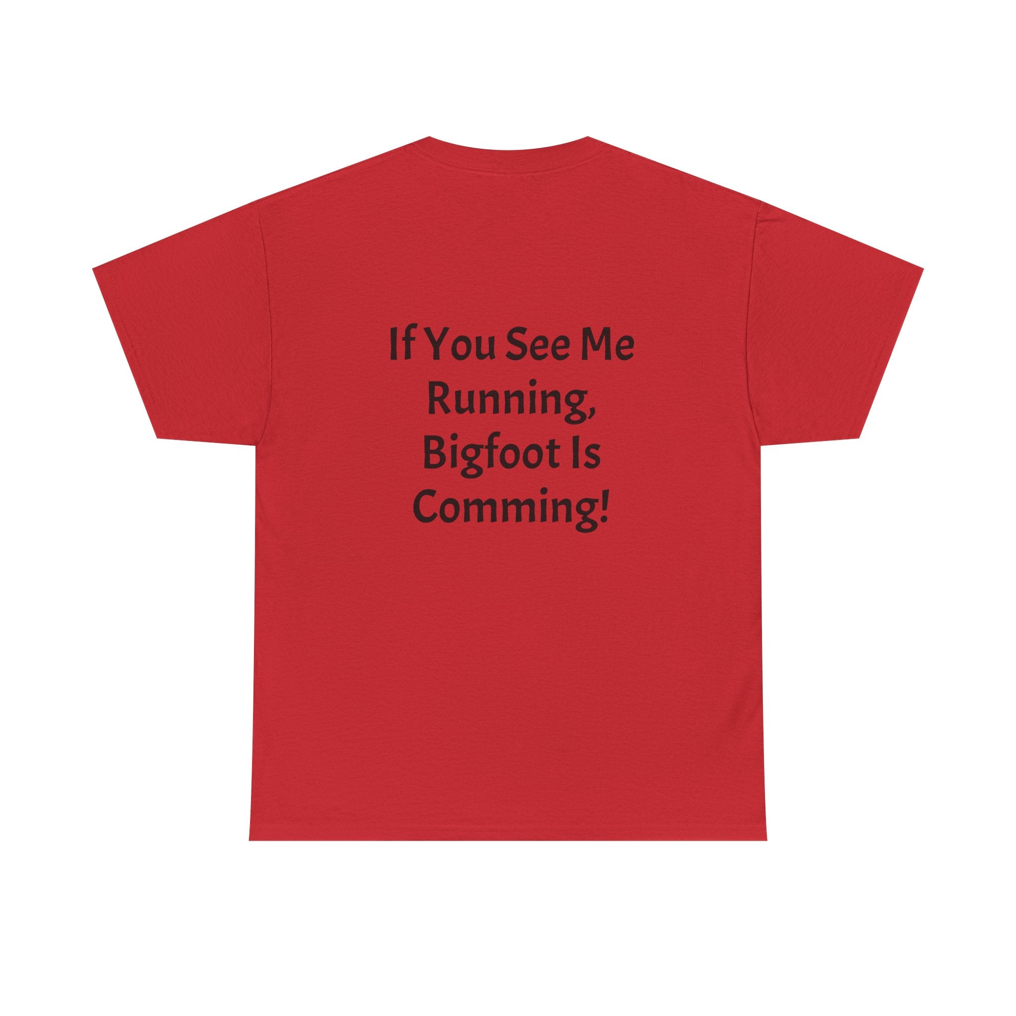 Bigfoot Search Team T-Shirt — "Official Bigfoot Search Team" Front & "If You See Me Running, Bigfoot Is Comming!" Back