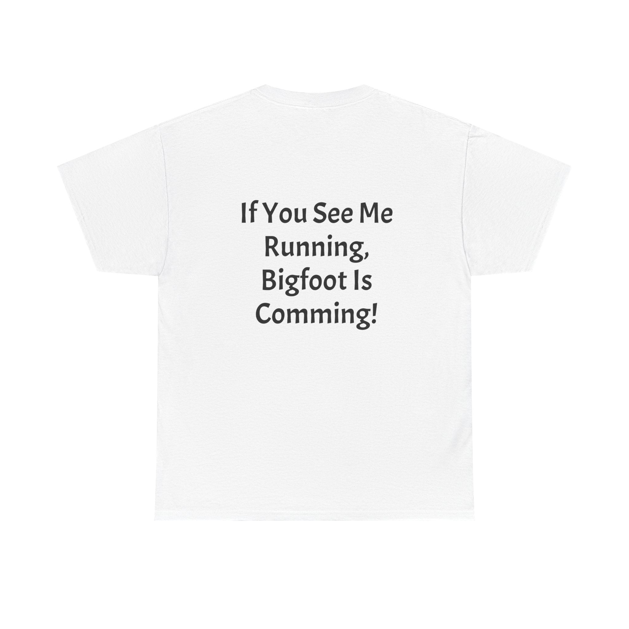 Bigfoot Search Team T-Shirt — "Official Bigfoot Search Team" Front & "If You See Me Running, Bigfoot Is Comming!" Back