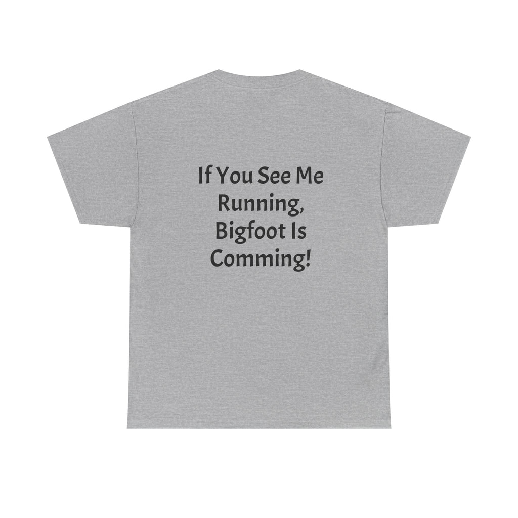 Bigfoot Search Team T-Shirt — "Official Bigfoot Search Team" Front & "If You See Me Running, Bigfoot Is Comming!" Back