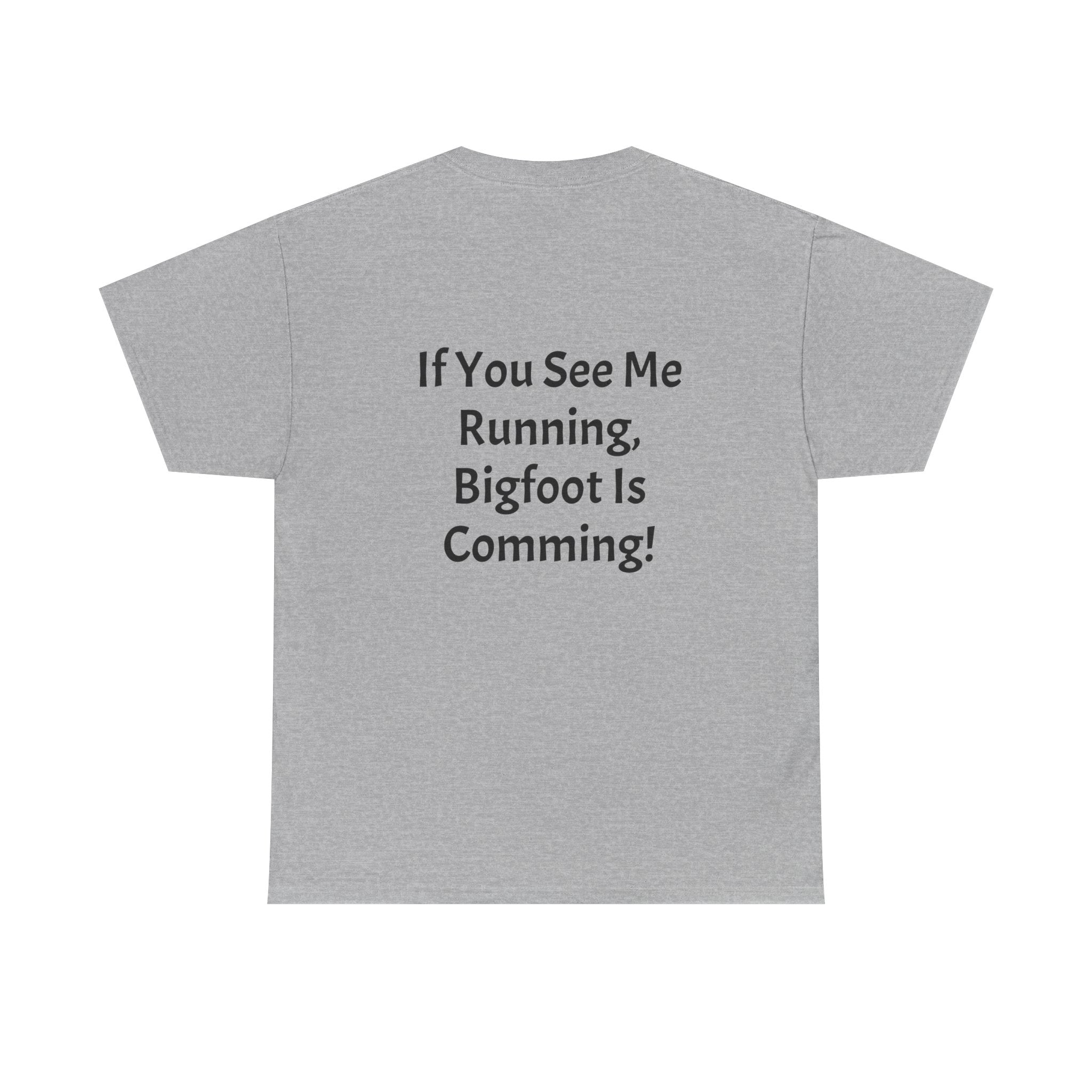 Bigfoot Search Team T-Shirt — "Official Bigfoot Search Team" Front & "If You See Me Running, Bigfoot Is Comming!" Back