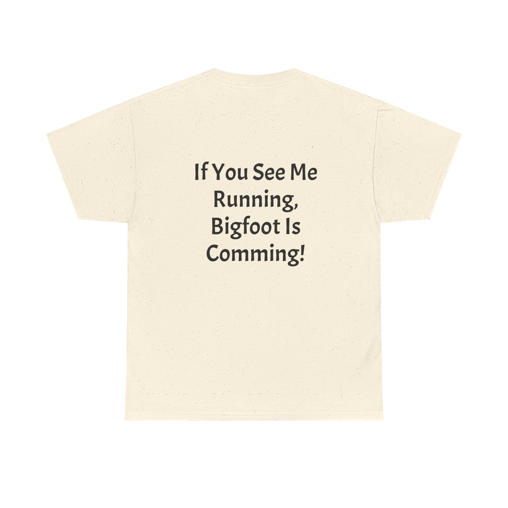 Bigfoot Search Team T-Shirt — "Official Bigfoot Search Team" Front & "If You See Me Running, Bigfoot Is Comming!" Back