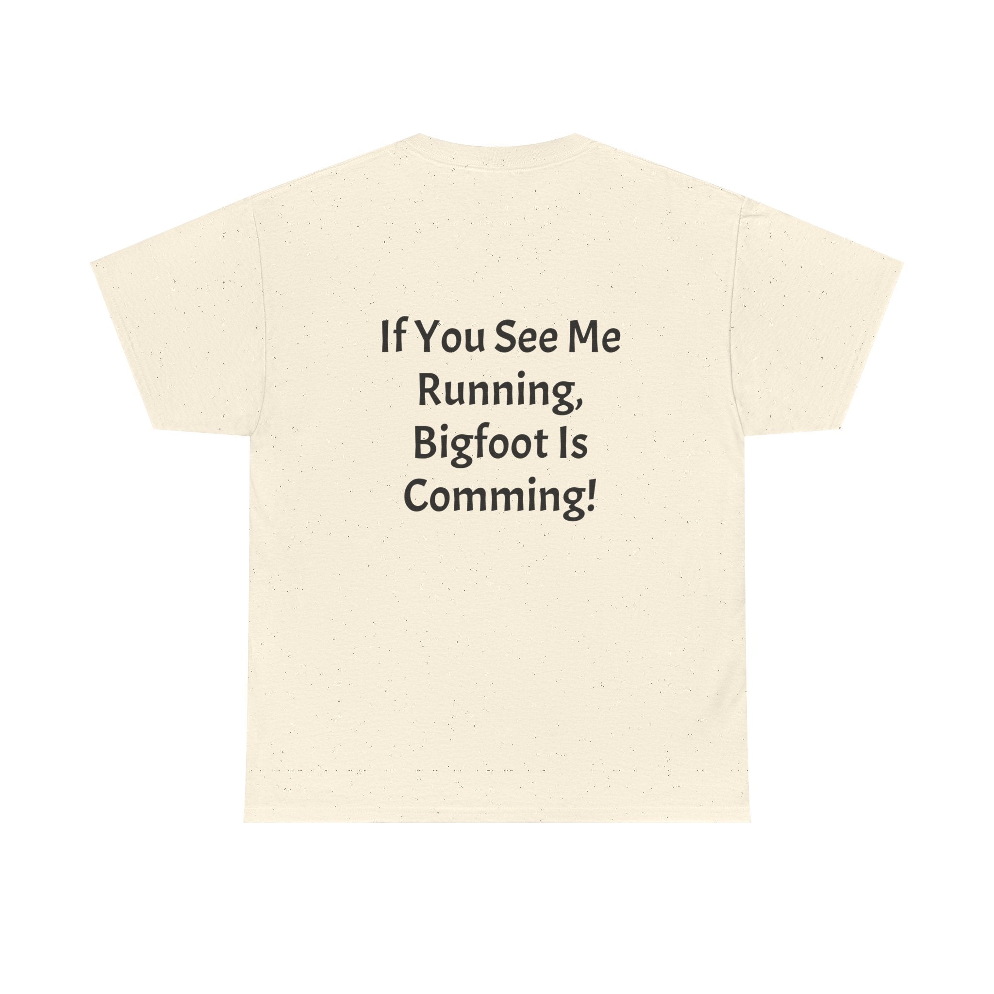 Bigfoot Search Team T-Shirt — "Official Bigfoot Search Team" Front & "If You See Me Running, Bigfoot Is Comming!" Back