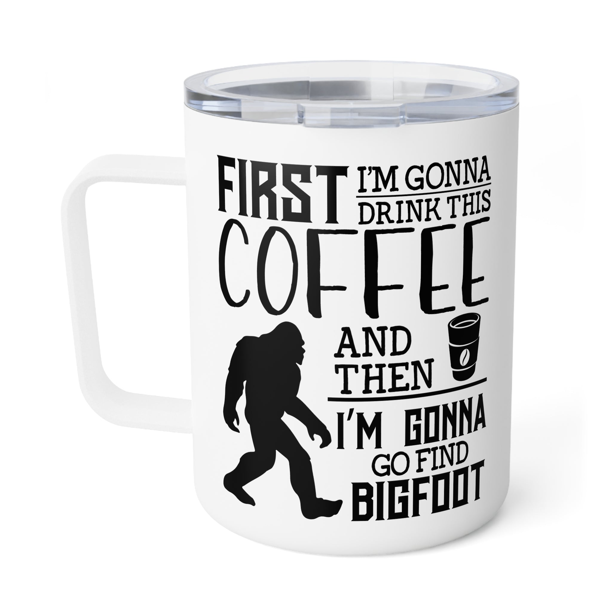 Coffee Tumbler – "First I Drink The Coffee, Then I Do The Things" Insulated 10oz Mug