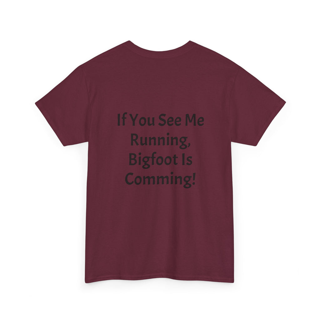 Bigfoot Search Team T-Shirt — "Official Bigfoot Search Team" Front & "If You See Me Running, Bigfoot Is Comming!" Back