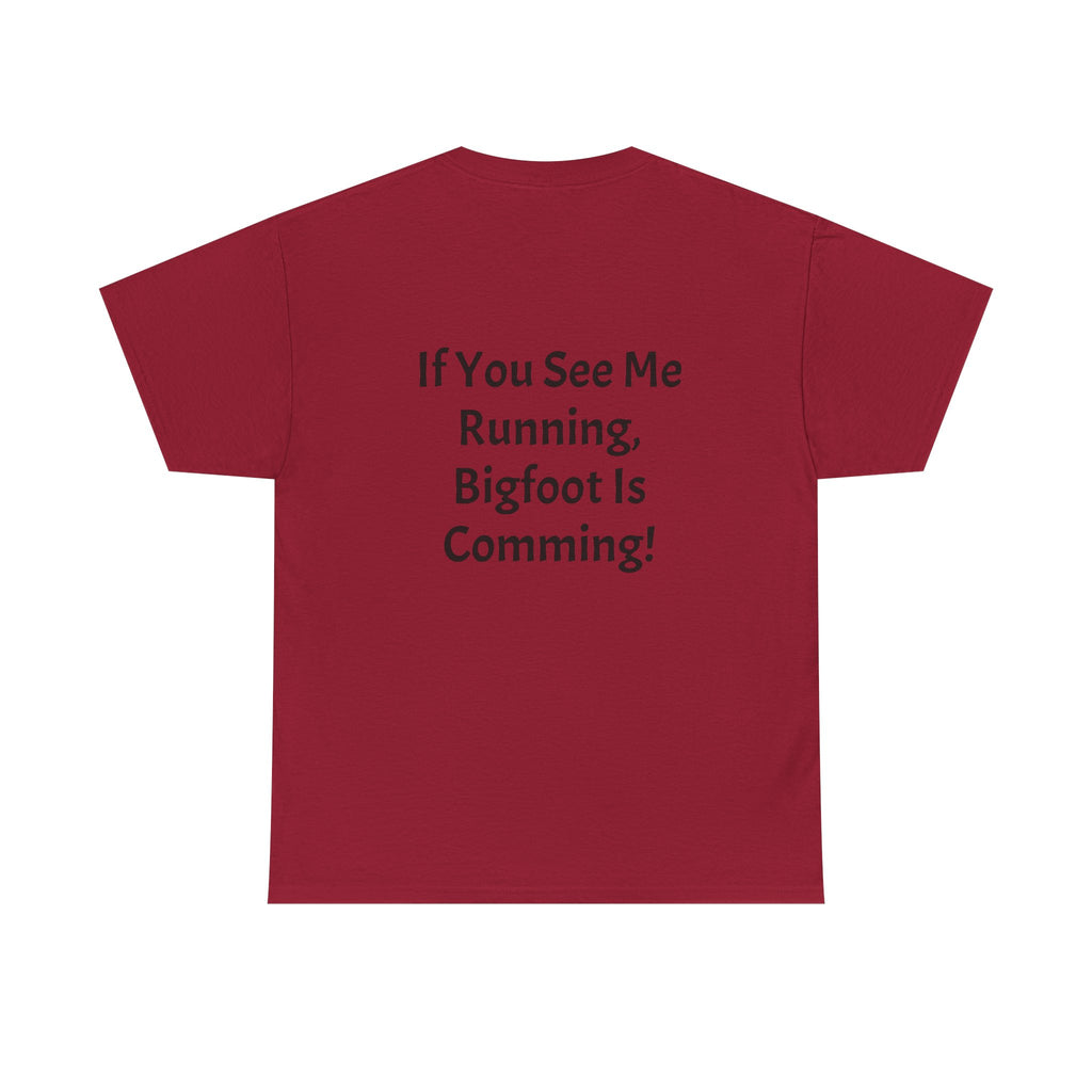 Bigfoot Search Team T-Shirt — "Official Bigfoot Search Team" Front & "If You See Me Running, Bigfoot Is Comming!" Back