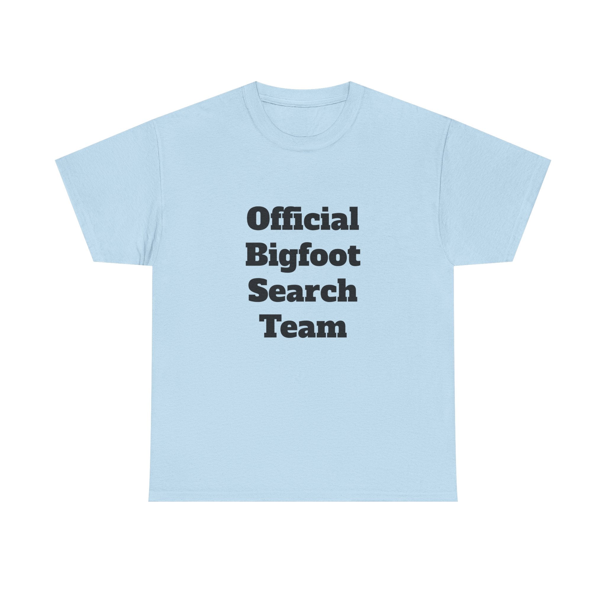 Bigfoot Search Team T-Shirt — "Official Bigfoot Search Team" Front & "If You See Me Running, Bigfoot Is Comming!" Back