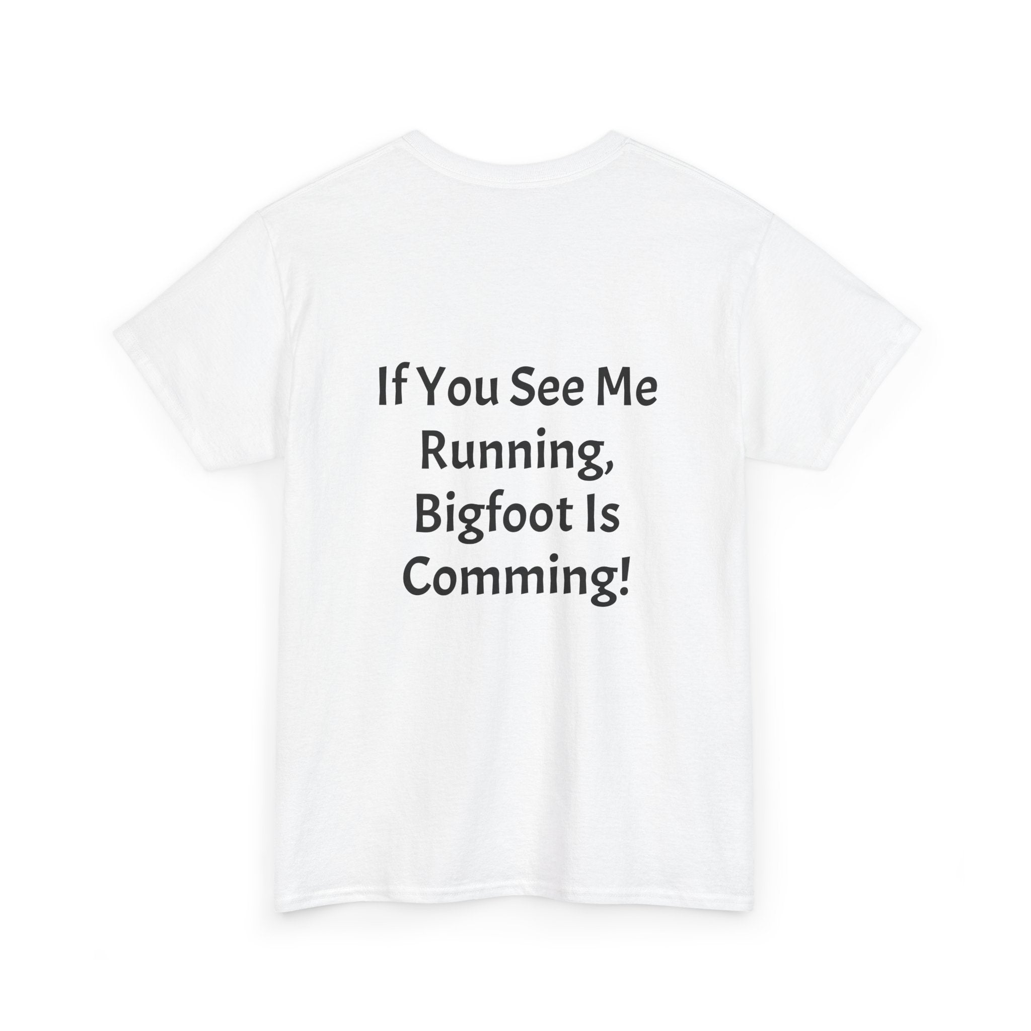 Bigfoot Search Team T-Shirt — "Official Bigfoot Search Team" Front & "If You See Me Running, Bigfoot Is Comming!" Back