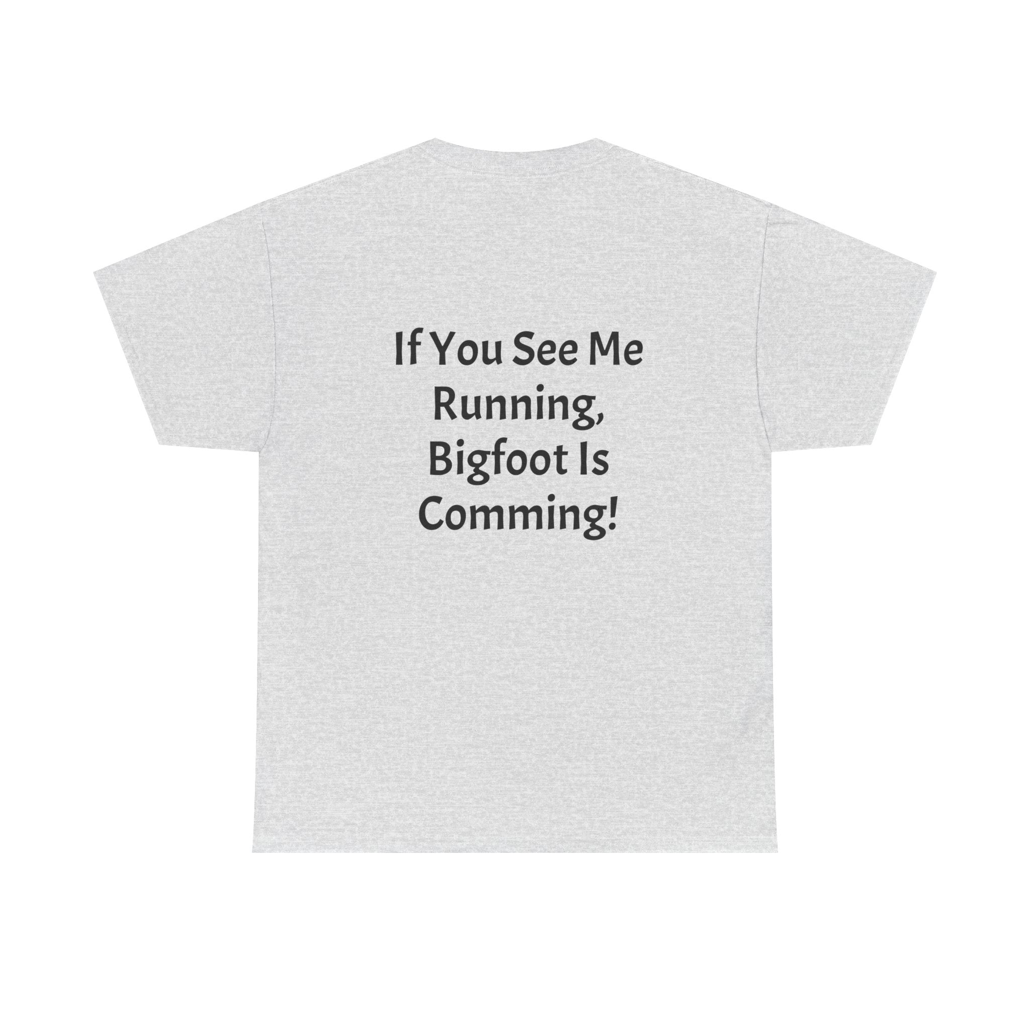 Bigfoot Search Team T-Shirt — "Official Bigfoot Search Team" Front & "If You See Me Running, Bigfoot Is Comming!" Back