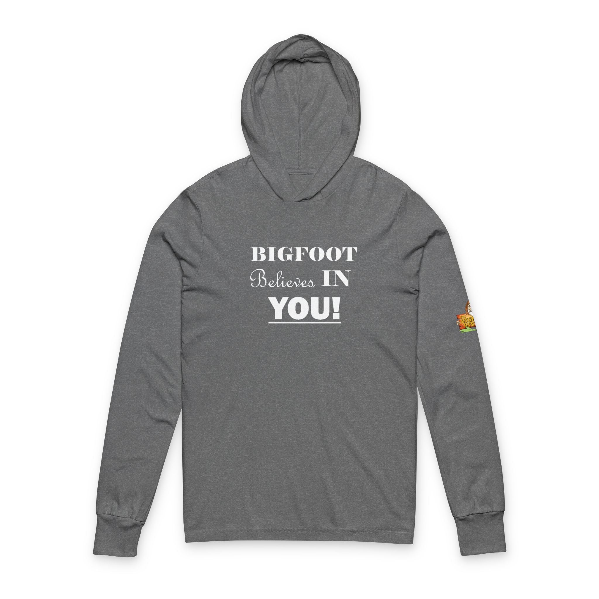 Bigfoot Believes In You! Hooded Long Sleeve Tee