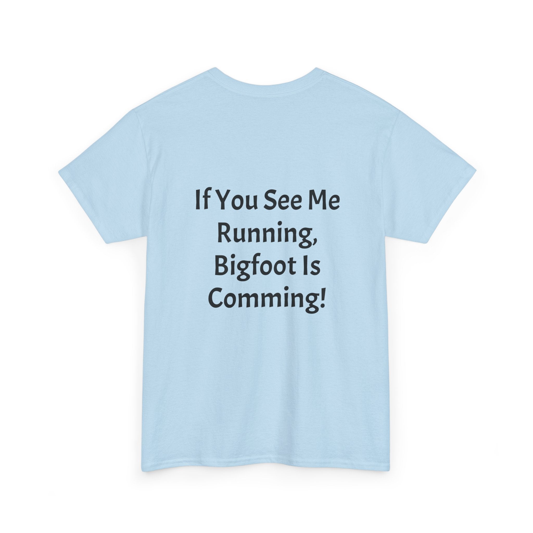 Bigfoot Search Team T-Shirt — "Official Bigfoot Search Team" Front & "If You See Me Running, Bigfoot Is Comming!" Back
