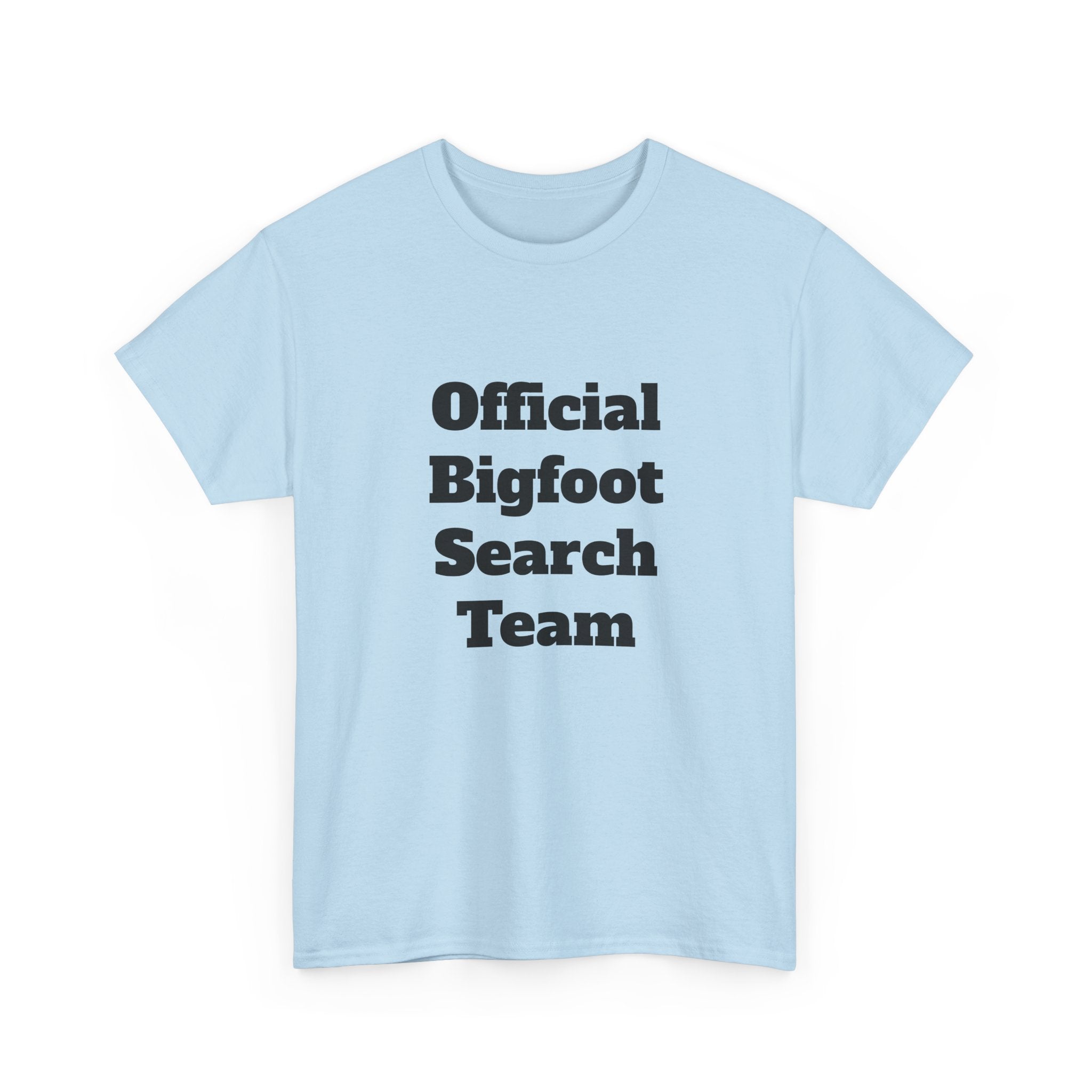 Bigfoot Search Team T-Shirt — "Official Bigfoot Search Team" Front & "If You See Me Running, Bigfoot Is Comming!" Back
