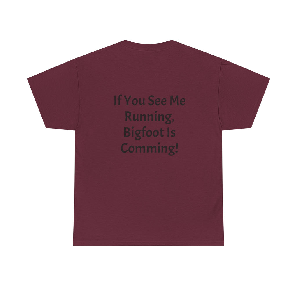Bigfoot Search Team T-Shirt — "Official Bigfoot Search Team" Front & "If You See Me Running, Bigfoot Is Comming!" Back