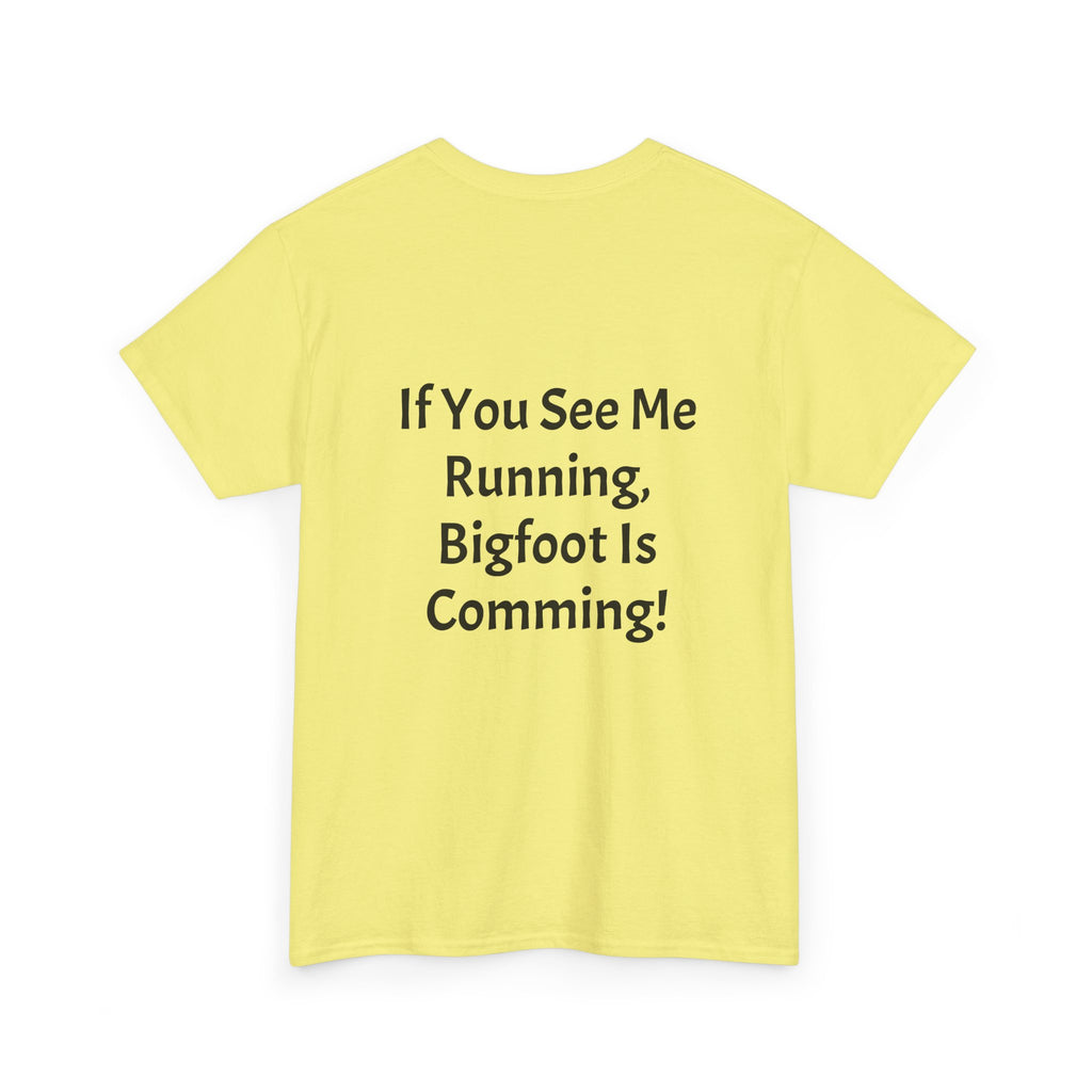 Bigfoot Search Team T-Shirt — "Official Bigfoot Search Team" Front & "If You See Me Running, Bigfoot Is Comming!" Back
