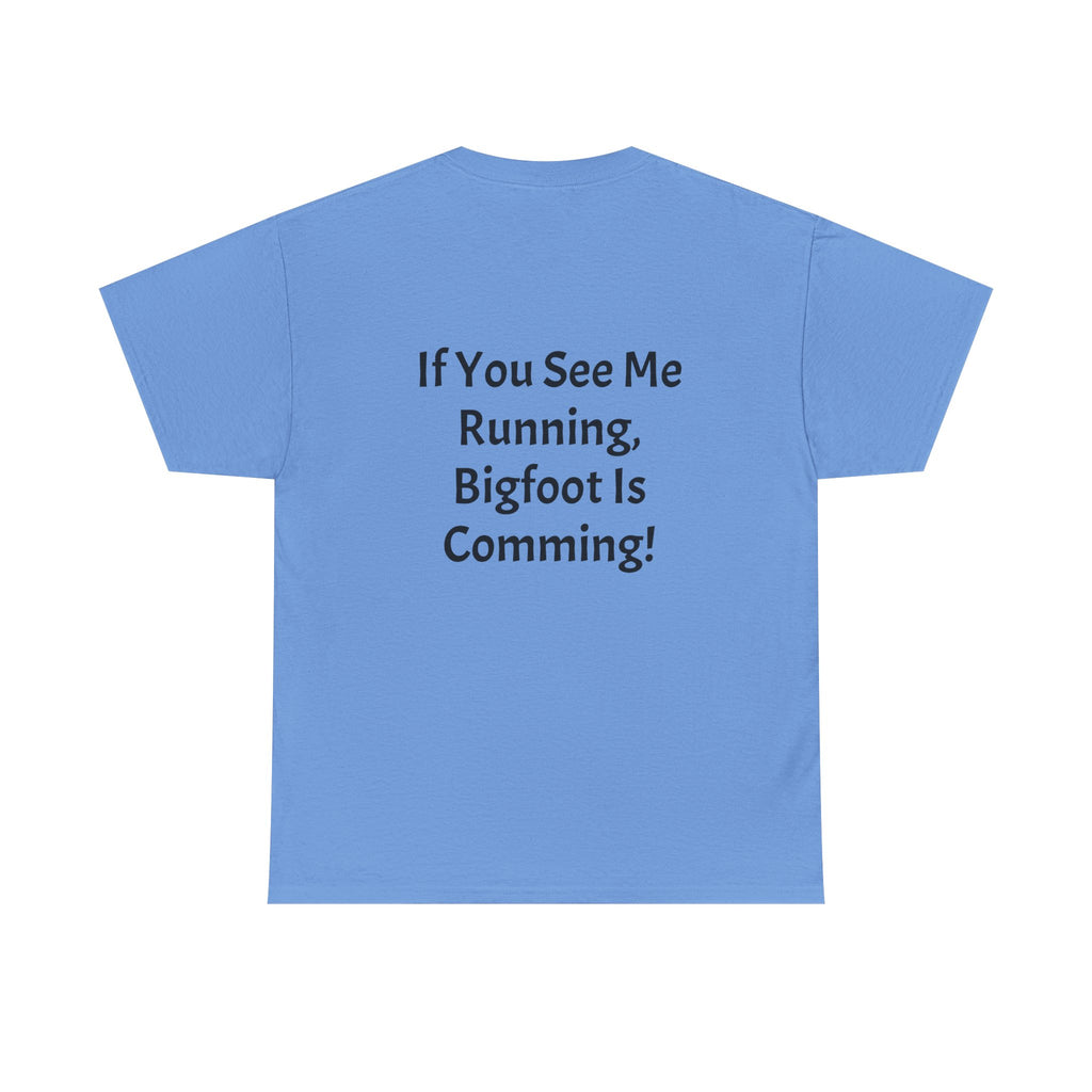 Bigfoot Search Team T-Shirt — "Official Bigfoot Search Team" Front & "If You See Me Running, Bigfoot Is Comming!" Back