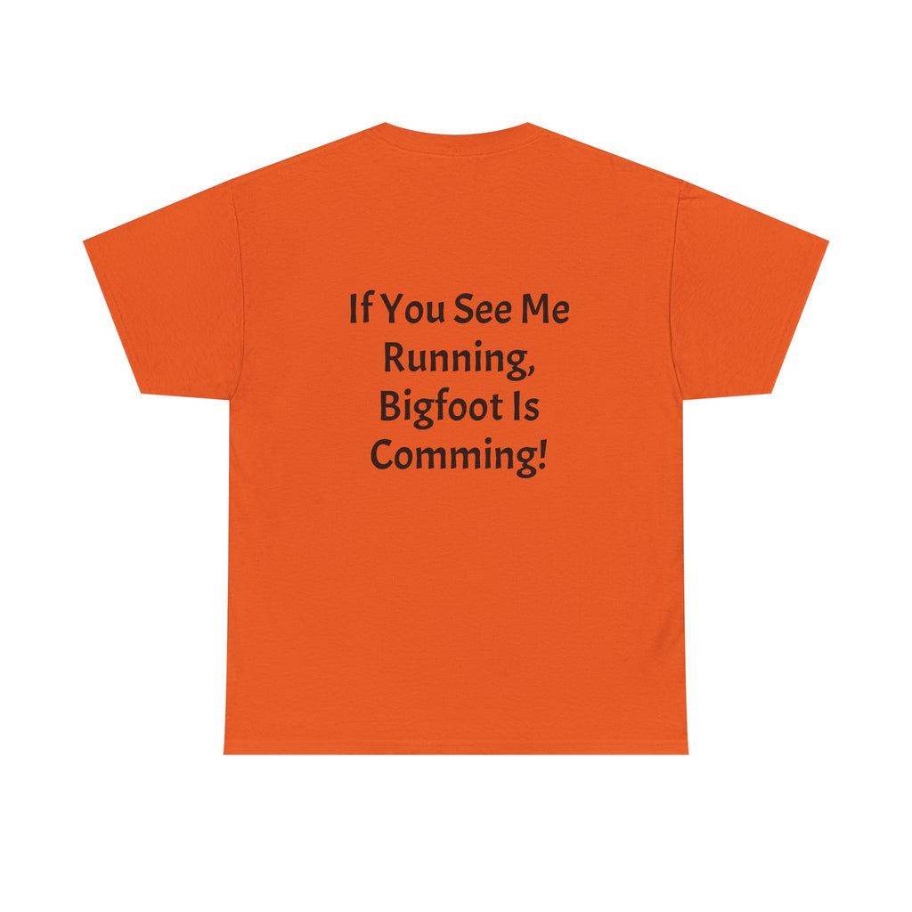 Bigfoot Search Team T-Shirt — "Official Bigfoot Search Team" Front & "If You See Me Running, Bigfoot Is Comming!" Back