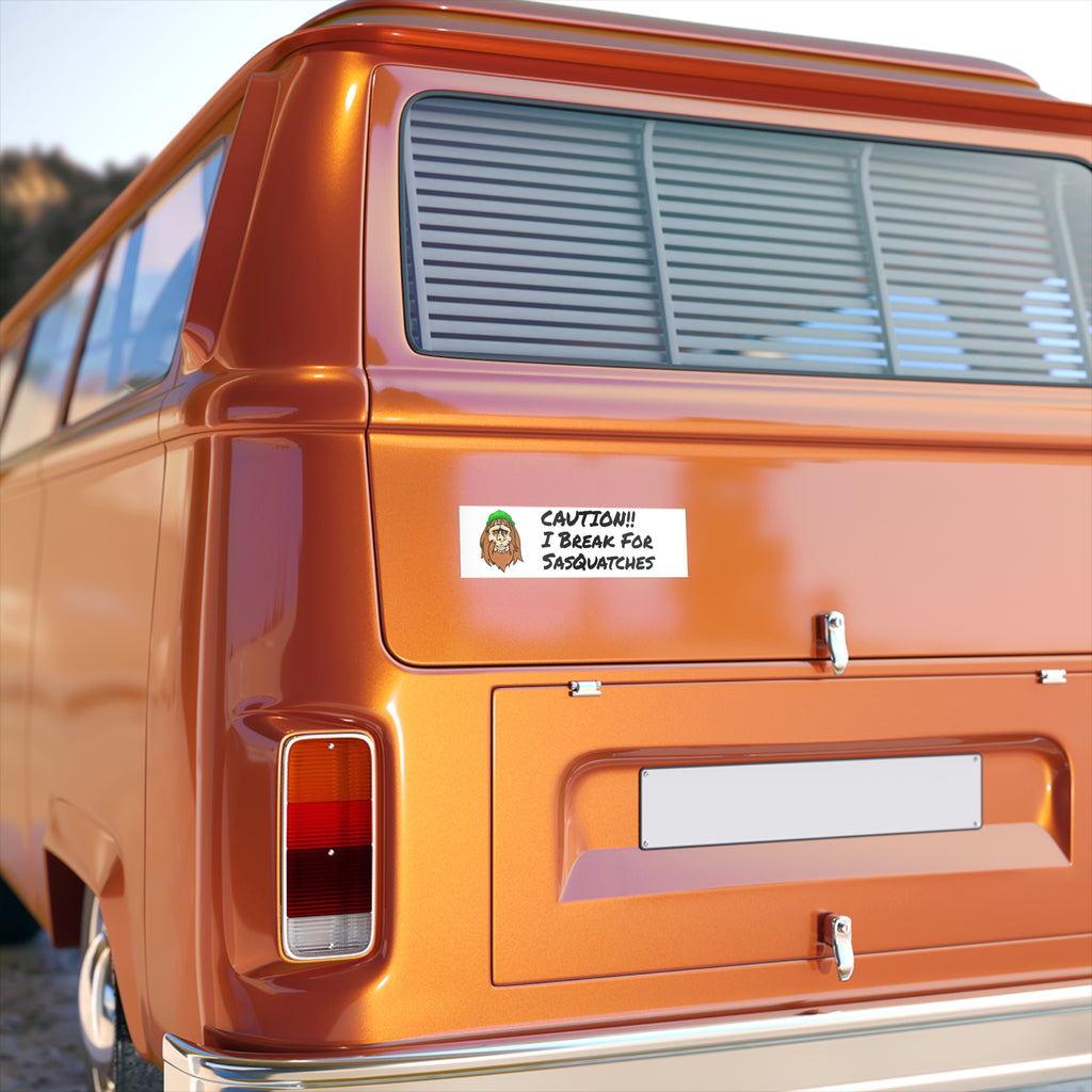 Bumper Sticker — "Caution!! I Break For Sasquatches" Funny Sasquatch Bigfoot Decal