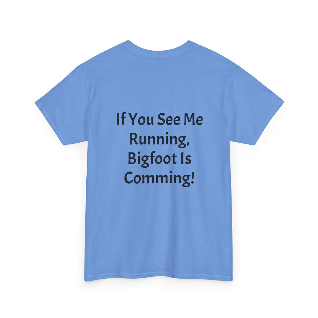 Bigfoot Search Team T-Shirt — "Official Bigfoot Search Team" Front & "If You See Me Running, Bigfoot Is Comming!" Back