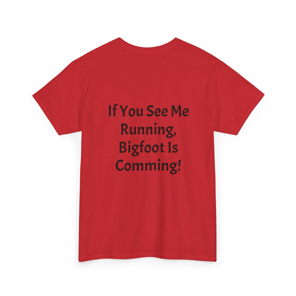 Bigfoot Search Team T-Shirt — "Official Bigfoot Search Team" Front & "If You See Me Running, Bigfoot Is Comming!" Back