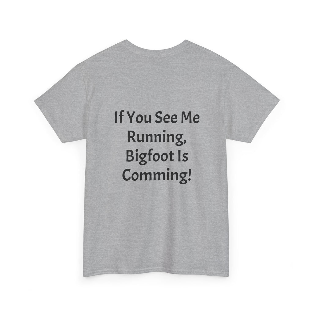 Bigfoot Search Team T-Shirt — "Official Bigfoot Search Team" Front & "If You See Me Running, Bigfoot Is Comming!" Back
