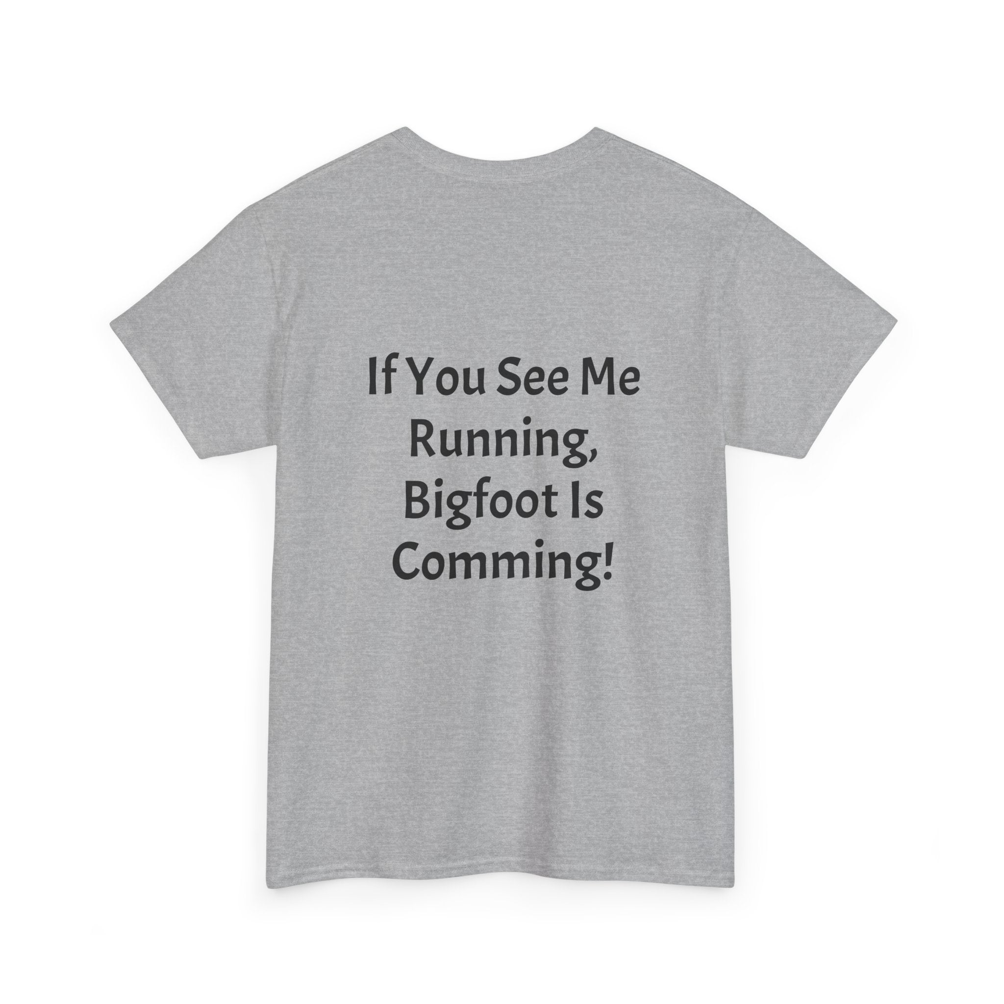 Bigfoot Search Team T-Shirt — "Official Bigfoot Search Team" Front & "If You See Me Running, Bigfoot Is Comming!" Back
