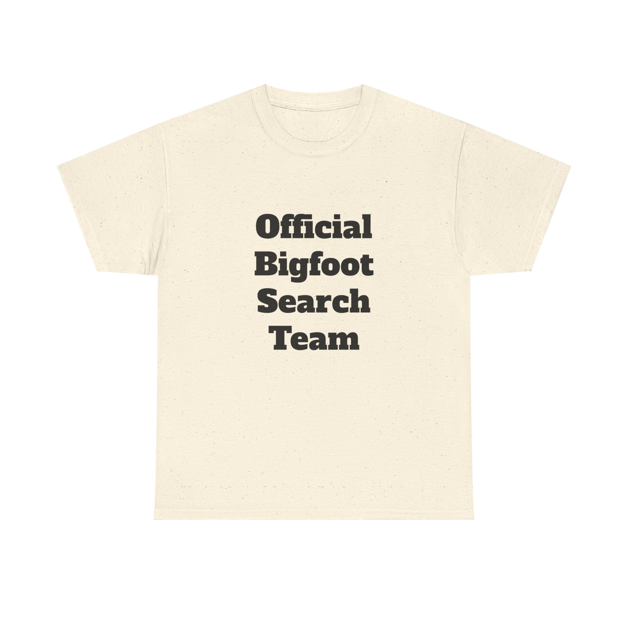 Bigfoot Search Team T-Shirt — "Official Bigfoot Search Team" Front & "If You See Me Running, Bigfoot Is Comming!" Back