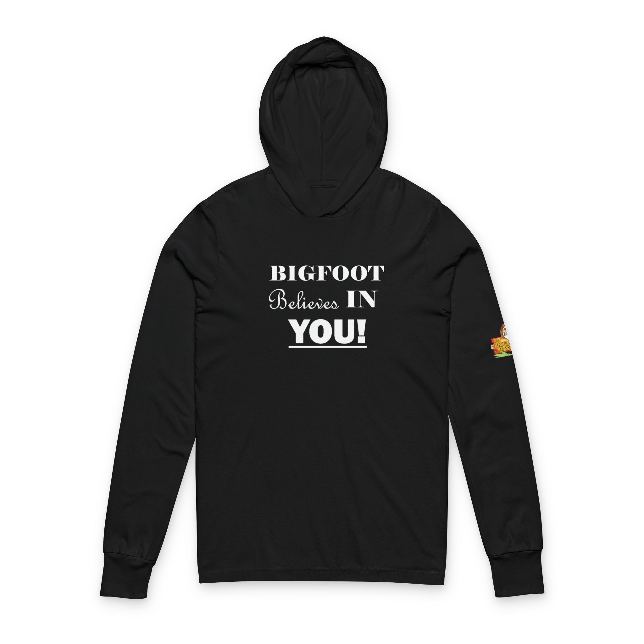 Bigfoot Believes In You! Hooded Long Sleeve Tee