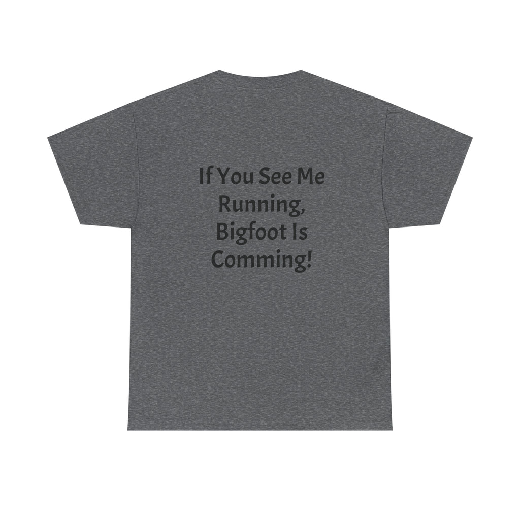 Bigfoot Search Team T-Shirt — "Official Bigfoot Search Team" Front & "If You See Me Running, Bigfoot Is Comming!" Back