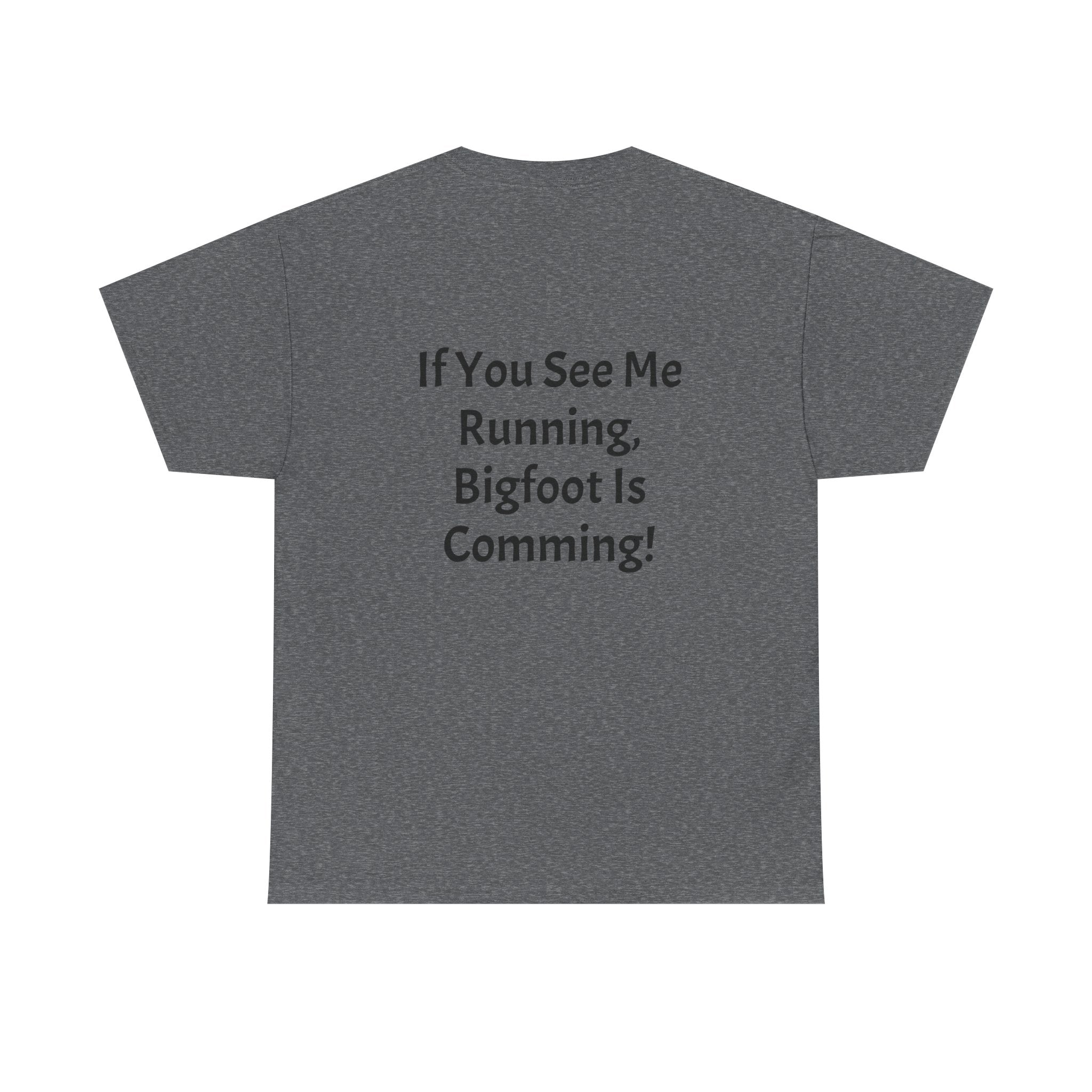 Bigfoot Search Team T-Shirt — "Official Bigfoot Search Team" Front & "If You See Me Running, Bigfoot Is Comming!" Back